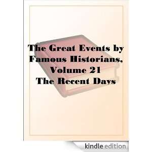 The Great Events by Famous Historians, Volume 21The Recent Days (1910 