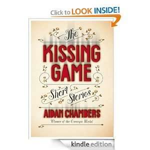 The Kissing Game Aidan Chambers  Kindle Store