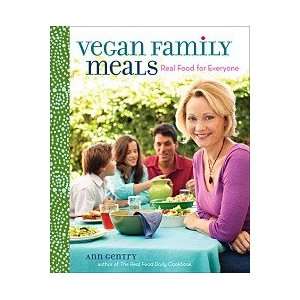  Vegan Family Meals, Real Food For Everyone, By Ann Gentry 
