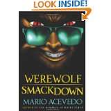 Werewolf Smackdown A Novel by Mario Acevedo (Mar 9, 2010)
