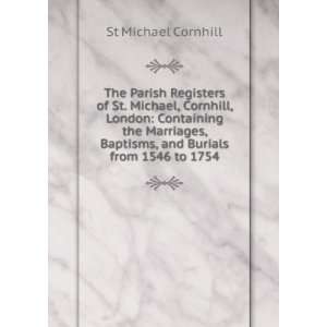  The Parish Registers of St. Michael, Cornhill, London 
