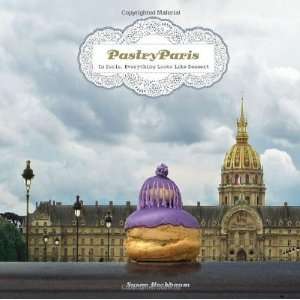  Pastry Paris In Paris, Everything Looks Like Dessert 