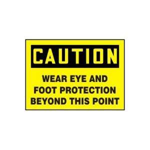  CAUTION WEAR EYE AND FOOT PROTECTION BEYOND THIS POINT 7 
