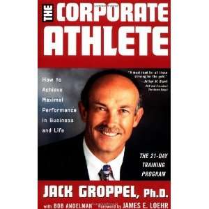  The Corporate Athlete How to Achieve Maximal Performance 