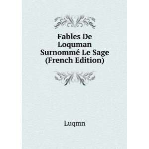   Fables De Loquman SurnommÃ© Le Sage (French Edition) Luqmn Books