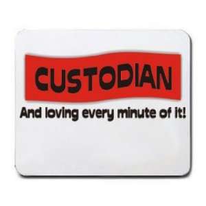  CUSTODIAN And loving every minute of it Mousepad Office 