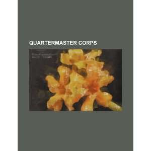  Quartermaster Corps (9781234352622) U.S. Government 