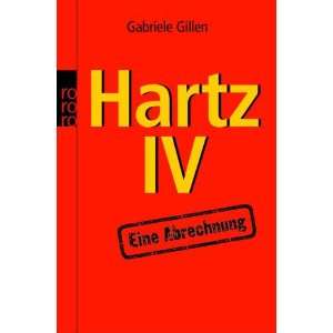 Hartz IV. Eine Abrechnung  Gabriele Gillen Bücher