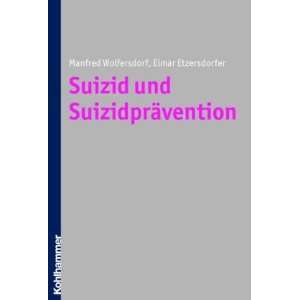 Suizid und Suizidprävention  Manfred Wolfersdorf, Elmar 