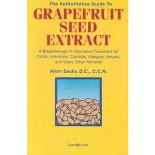 The Authoritative Guide to Grapefruit Seed Extract (Reissue 