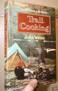 TRAIL COOKING By John Weiss (1981) ~ OUTDOOR LIFE BOOK  