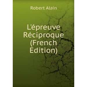  LÃ©preuve RÃ©ciproque (French Edition) Robert Alain Books