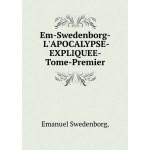   Swedenborg LAPOCALYPSE EXPLIQUEE Tome Premier Emanuel Swedenborg