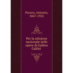   delle opere di Galileo Galilei Antonio, 1847 1922 Favaro Books