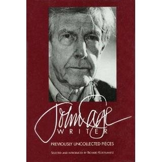 John Cage   Writer Previously Uncollected Pieces by John Cage and 