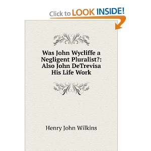   ? Also John DeTrevisa His Life Work Henry John Wilkins Books