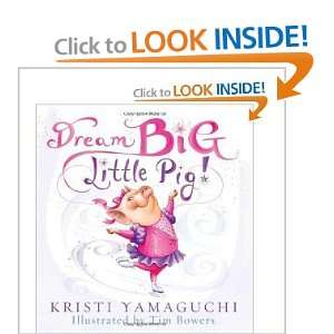  Dream Big Little Pig Kristi Yamaguchi Books