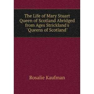  The Life of Mary Stuart Queen of Scotland Abridged from 