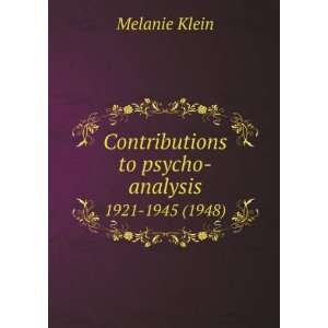   to psycho analysis. 1921 1945 (1948) Melanie Klein Books