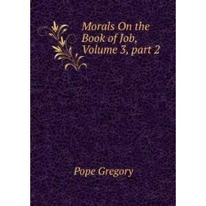  Morals On the Book of Job, Volume 3, part 2 Pope Gregory Books
