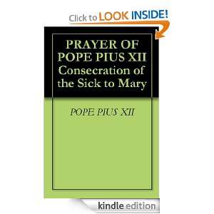  OF POPE PIUS XII Consecration of the Sick to Mary POPE PIUS XII 