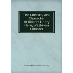   Robert Henry Hare, Wesleyan Minister. HIS BROTHER JOHN MIDDLETON HARE
