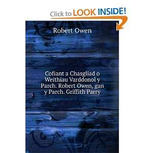  Parch. Robert Owen, gan y Parch. Griffith Parry Robert Owen Books