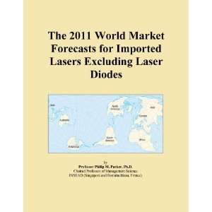   2011 World Market Forecasts for Imported Lasers Excluding Laser Diodes