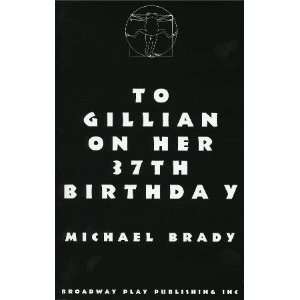  To Gillian on Her 37th Birthday Michael Brady Books